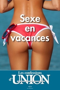 Collectif - Les Confessions d'UNION - sexe en vacances.