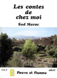  Collectif - Les Contes De Chez Moi. Sud Maroc.