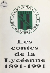  Collectif et Jacky Devolf - Les contes de La Lycéenne - Centenaire de l'Association sportive du lycée Jean Giraudoux de Châteauroux, 1891-1991.