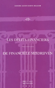  Collectif - Les Delits Financiers : De Financiele Misdrijven. Actes Du Colloque Du 30 Septembre 1999 Organise Par L'Association Europeenne Pour Le Droit Bancaire Et Financier-Belgium (Aedbf-Belgium).