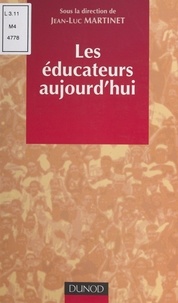  Collectif et Jean-Luc Martinet - Les éducateurs aujourd'hui.
