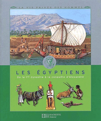  Collectif - Les Egyptiens. De La Iere Dynastie A La Conquete D'Alexandre.