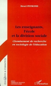  Collectif - Les enseignants, l'école et la division sociale - Cheminement de recherche en sociologie de l'éducation.