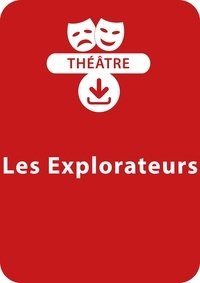  Collectif et Anne-Catherine Vivet-Rémy - THEATRALE  : Les explorateurs - Une pièce de théâtre à télécharger.