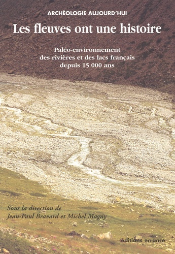 Collectif - Les Fleuves Ont Une Histoire. Paleo-Environnement Des Rivieres Et Des Lacs Francais Depuis 15 000 Ans.