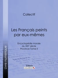  Collectif et  Ligaran - Les Français peints par eux-mêmes - Encyclopédie morale du XIXe siècle - Province Tome II.