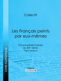  Collectif et  Ligaran - Les Français peints par eux-mêmes - Encyclopédie morale du XIXe siècle - Paris Tome II.