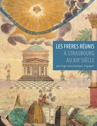  Collectif - Les Frères Réunis à Strasbourg / Catalogue des Franc-Maçon.