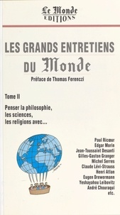  Collectif - Les grands entretiens du "Monde" Tome 2 - Penser la philosophie, les sciences, les religions.