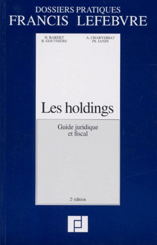  Collectif - Les Holdings. Guide Juridique Et Fiscal, 2eme Edition 1997.