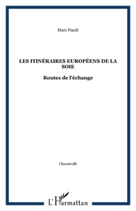  Collectif - Les itinéraires européens de la soie - Routes de l'échange.