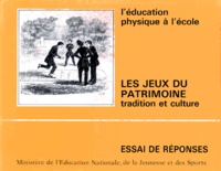  Collectif - Les Jeux Du Patrimoine. Tradition Et Culture, Essai De Reponses.