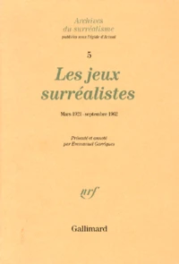 Les Jeux Surrealistes. Mars 1921-Septembre 1962