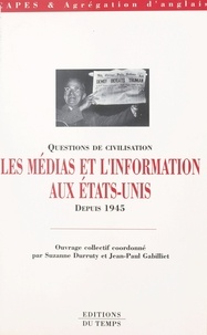  Collectif - Les médias et l'information aux États-Unis, depuis 1945.