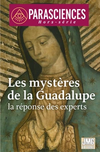 Les mystères de la Guadalupe - La réponse des experts - Parasciences Hors-série