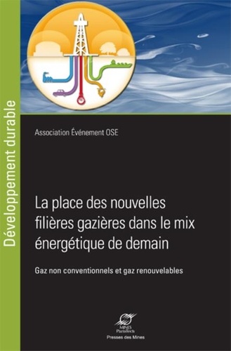  Collectif - Les nouvelles filières gazières dans le mix énergétique de demain - Gaz non conventionnels et gaz renouvelables.