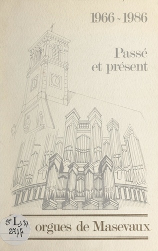 Les orgues de Masevaux, 1966-1986. Passé et présent