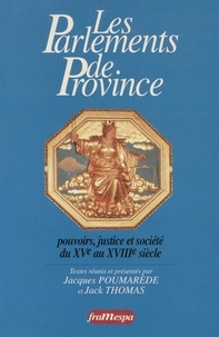  Collectif - Les parlements de province - Pouvoirs, justice et société du 15e au 18e siècle.