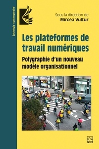  Collectif et Mircea Vultur - Les plateformes de travail numériques - Polygraphie d’un nouveau modèle organisationnel.