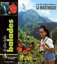  Collectif - Les plus belles balades à la Martinique - 25 itinéraires pour baladeurs curieux.