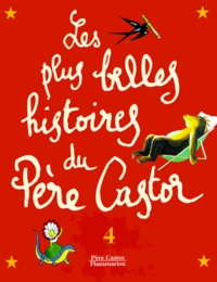  Collectif - Les Plus Belles Histoires Du Pere Castor. Tome 4.
