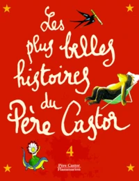 Les Plus Belles Histoires Du Pere Castor. Tome 4
