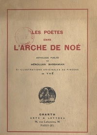  Collectif et Méroujan Barsamian - Les poètes dans l'arche de Noé - Avec 51 illustrations originales au pinceau de Vaé.