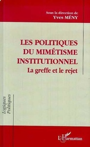  Collectif - Les politiques du mimétisme institutionnel - La greffe et le rejet.