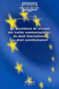  Collectif - Les Procedures De Revision Des Traites Communautaires : Du Droit International Au Droit Constitutionnel.
