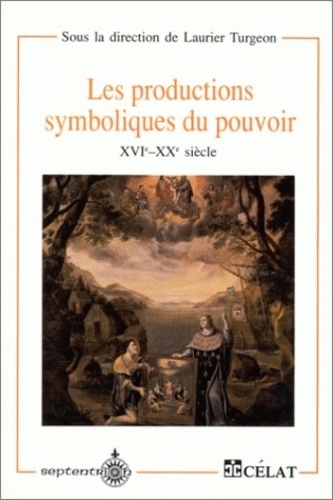  Collectif - Les Productions Symboliques Du Pouvoir, 16e-20e Siecles.