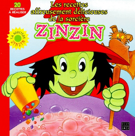  Collectif - Les recettes affreusement délicieuses de la sorcière Zinzin.