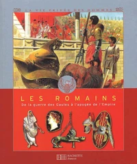 Les Romains. De La Guerre Des Gaules A L'Apogee De L'Empire