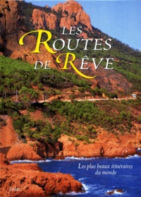  Collectif - Les Routes De Reve. Les Plus Beaux Itineraires Du Monde.