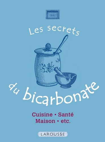 Les Secrets du bicarbonate. 50 usages incontournables