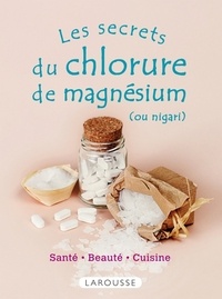  Collectif - Les secrets du chlorure de magnésium (ou nigari).
