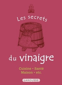  Collectif - Les Secrets du vinaigre - 50 usages incontournables.