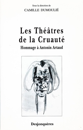Les Theatres De La Cruaute. Hommage A Antonin Artaud