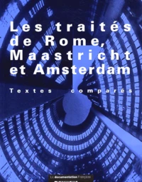 Les Traites De Rome, Maastricht Et Amsterdam. Textes Compares