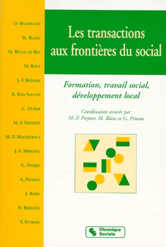 Marie-France Grondin-Freynet - Les Transactions Aux Frontieres Du Social. Formation, Travail Social, Developpement Local.