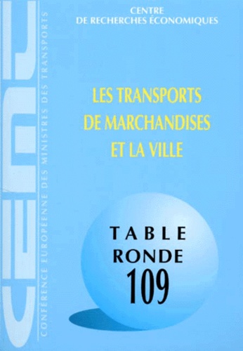  Collectif - Les Transports De Marchandises Et La Ville. Rapport De La Cent Neuvieme Table Ronde D'Economie Des Transports Tenue A Paris Les 11 Et 12 Decembre 1997.