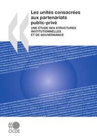 Les unites consacrees aux partenariats public-prive - une etude des structures institutionnelles et