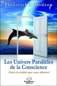 Les univers parallèles de la conscience - Créez la realité que vous désirez.pdf