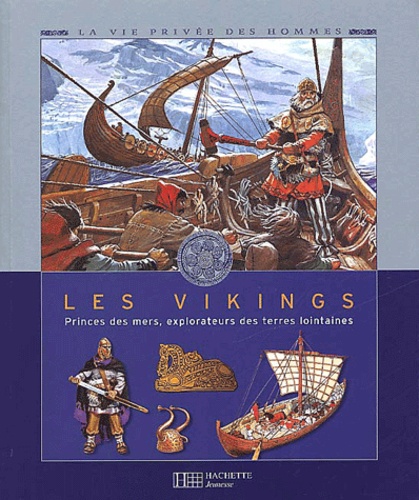  Collectif - Les Vikings. Princes Des Mers, Explorateurs Des Terres Lointaines.