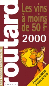  Collectif - Les Vins A Moins De 50 F. Edition 2000.