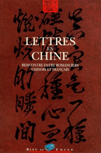  Collectif - Lettres En Chine : Rencontre Entre Romanciers Chinois Et Francais.