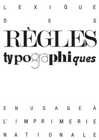  Collectif - Lexique Des Regles Typographiques En Usage A L'Imprimerie Nationale.