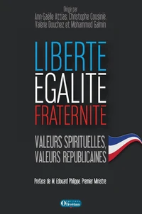 Liberté, égalité, fraternité. Valeurs spirituelles, valeurs républicaines