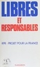  Collectif - Libres et responsables - Un projet pour la France.