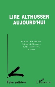  Collectif - Lire Althusser aujourd'hui - [colloque, Ecole normale supérieure, Paris, 16 et 17 octobre 1995].