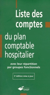  Collectif - LISTE DES COMPTES DU PLAN COMPTABLE HOSPITALIER AVEC LEUR REPARTITION PAR GROUPES FONCTIONNELS. - 3ème édition mise à jour.